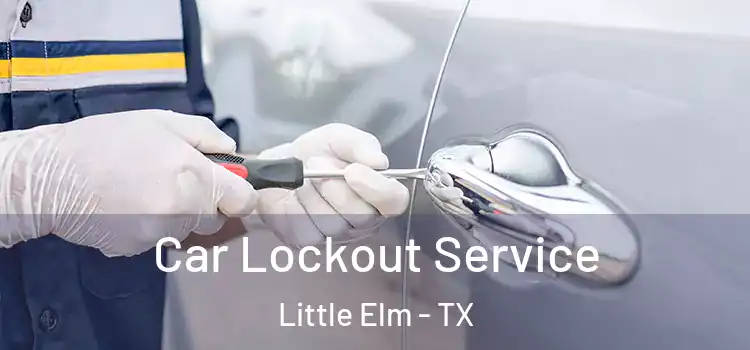 Car Lockout Service Little Elm - TX