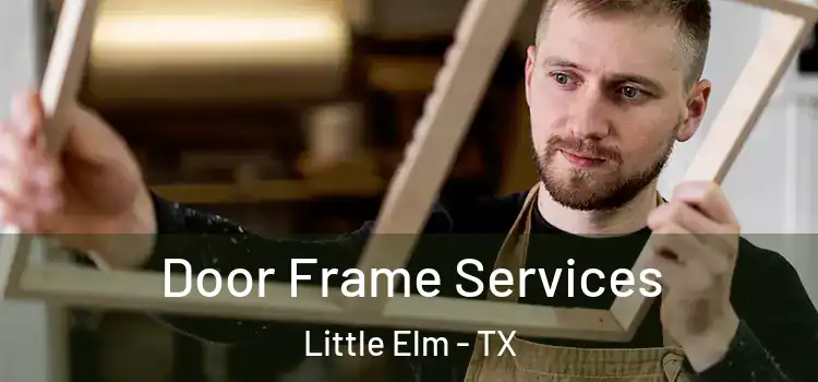 Door Frame Services Little Elm - TX