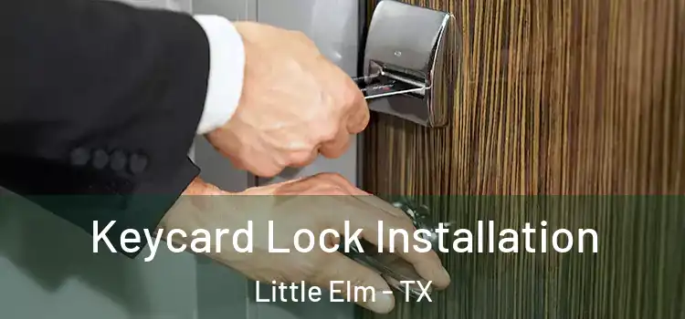 Keycard Lock Installation Little Elm - TX