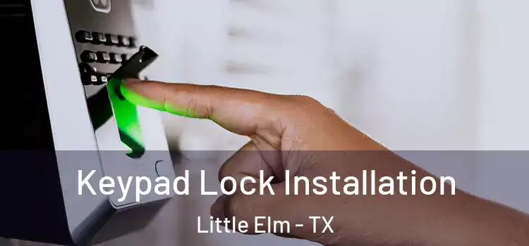 Keypad Lock Installation Little Elm - TX